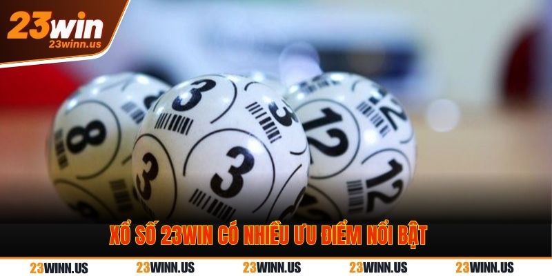 ưu điểm Xổ số 23WIN