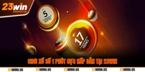 Cách chơi xổ số 1 phút tại 23Win