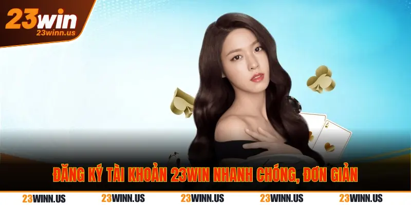 câu hỏi Đăng ký tài khoản 23Win