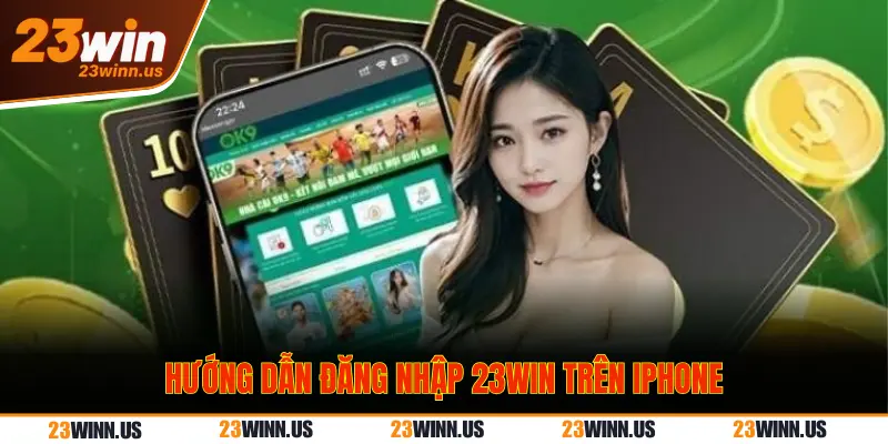 Hướng dẫn đăng nhập 23Win từ A – Z trên mọi thiết bị 2 Đăng nhập 23win trên ios