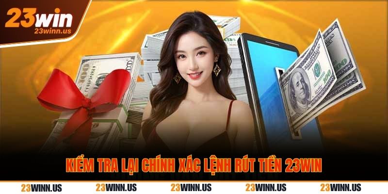 Kiểm tra lại chính xác lệnh rút tiền