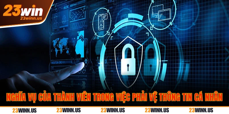 Nghĩa vụ của thành viên trong việc phải vệ thông tin cá nhân