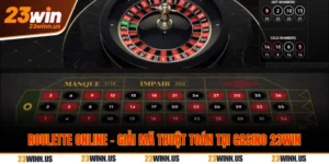 Roulette Online - Giải Mã Thuật Toán Tại Casino 23WIN