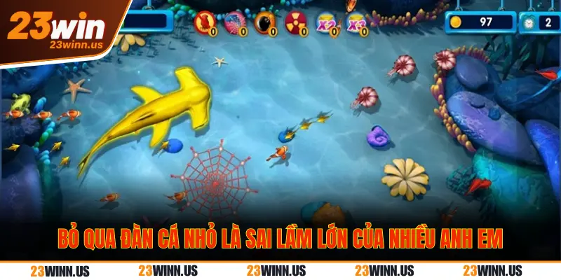 3 Sai lầm khi chơi bắn cá 23Win gây cháy túi nhanh 1 Sai lầm khi tập trung vào bắn cá lớn