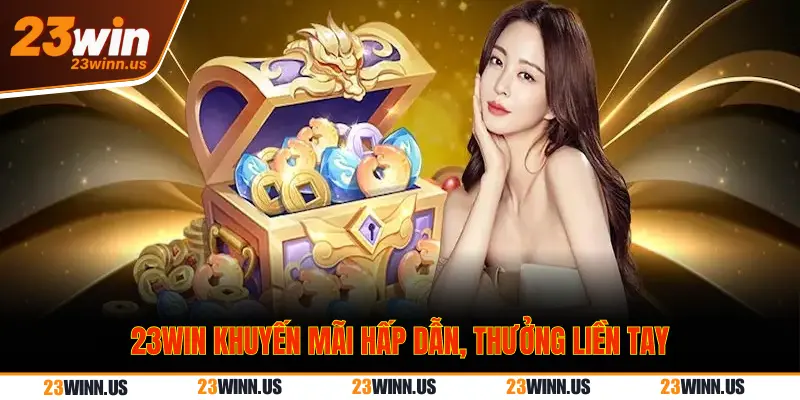 23Win thanh toán sòng phẳng, nhanh chóng