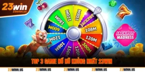 Top 3 game nổ hũ 23Win trúng jackpot