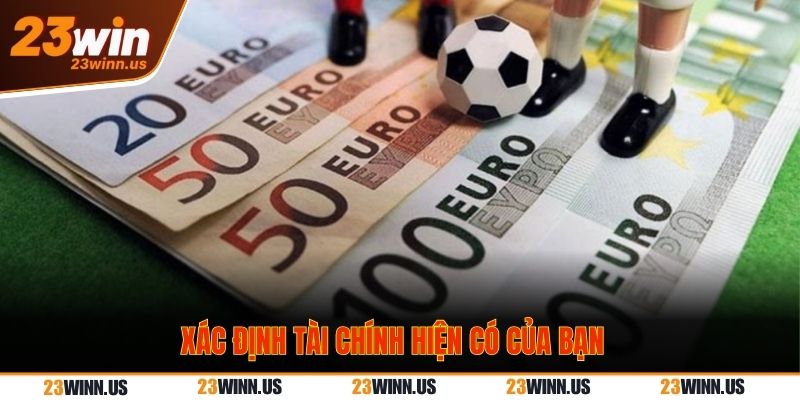 Cần biết tài chính của bản thân như thế nào để đặt cược phù hợp